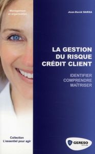 La gestion du risque crédit client - Darsa Jean-David - Torrillon Gilles