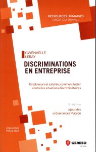 Discriminations en entreprise. Employeurs et salariés, comment lutter contre les situations discrimi - Leray Gwenaëlle