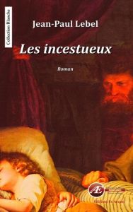 Les incestueux - Lebel Jean-Paul