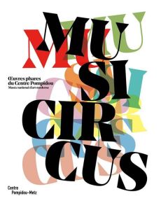 Musicircus. Oeuvres phares du Centre Pompidou, Musée national d'art moderne - Lavigne Emma - Horvath Anne