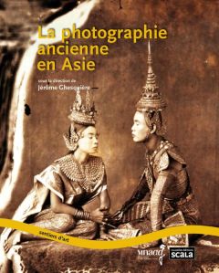 La photographie ancienne en Asie - Ghesquière Jérôme