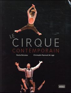Le cirque contemporain - Boisseau Rosita - Raynaud de Lage Christophe