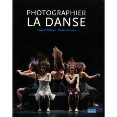 Photographier la danse - Boisseau Rosita - Philippe Laurent