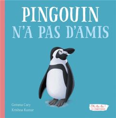 Pingouin n'a pas d'amis - Cary Gemma - Kumar Krishna - Meunier Charlie