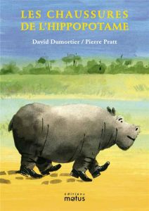 Les chaussures de l'hippopotame - Dumortier David - Pratt Pierre