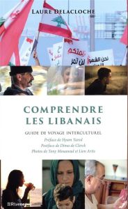 Comprendre les Libanais. Guide de voyage interculturel - Delacloche Laure - Yared Hyam - Clerck Dima de - M