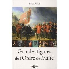 GRANDES FIGURES DE L'ORDRE DE MALTE - BERTHOD, BERNARD