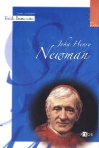 JOHN HENRY NEWMAN - TEXTES CHOISIS - BEAUMONT, KEITH