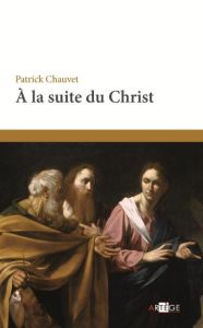 A LA SUITE DU CHRIST - CHAUVET, PATRICK