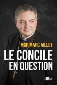 Vatican II, le concile en questions - Aillet Marc