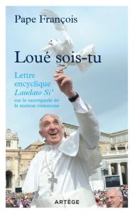 Loué sois-tu Lettre encyclique sur l'écologie - Pape François