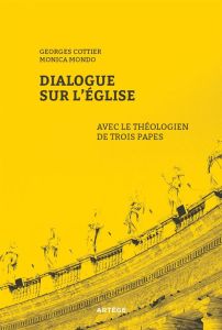 DIALOGUE SUR L'EGLISE AVEC LE THEOLOGIEN DE 3 PAPES - COTTIER GEORGES & MO