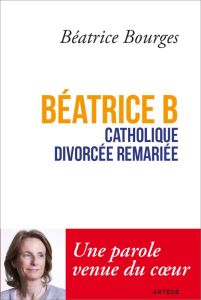 Béatrice B - Catholique divorcée remariée - Bourges Béatrice