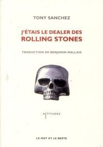 J'étais le dealer des Rolling Stones - Sanchez Tony - Mallais Benjamin