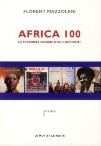Africa 100. La traversée sonore d'un continent - Mazzoleni Florent