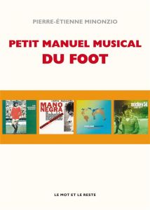Petit manuel musical du football - Minonzio Pierre-Etienne