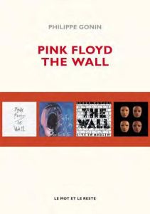 Pink Floyd : The Wall - Gonin Philippe