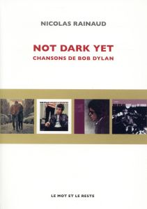 Not dark yet/Chansons de Bob Dylan - Rainaud Nicolas