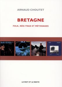 BRETAGNE - FOLK, NEO-TRAD ET METISSAGES - CHOUTET ARNAUD
