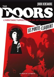 The Doors, les portes claquent. L'héritage tumultueux de Jim Morrison - Densmore John - Borello Suzy