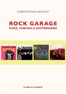 Rock garage. Fuzz, farfisa & distorsions - Brault Christophe