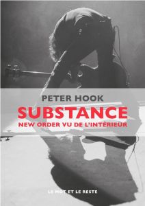 Substance. New Order vu de l'intérieur - Hook Peter - Borello Suzy