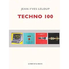 Techno 100. Classiques, hits et raretés - Leloup Jean-Yves
