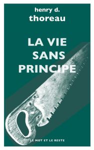 La vie sans principe - Thoreau Henry-David - Granger Michel - Mallet Nico