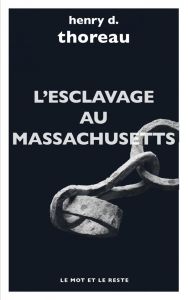 L'esclavage du Massachusetts - Thoreau Henry D