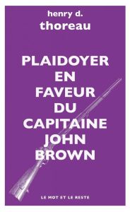 PLAIDOYER EN FAVEUR DU CAPITAINE JOHN BROWN - THOREAU HENRY D.