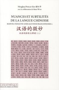 Nuances et subilités de la langue chinoise. Manuel d'analyse lexicale pour francophones II - Poizat-Xie Honghua - Wyss Marie