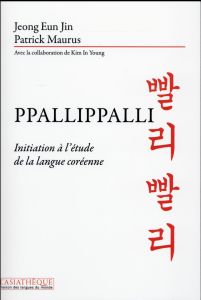 Ppallippalli. Initiation à l'étude de la langue coréenne - Jeong Eun-Jin - Maurus Patrick - In-Young Kim