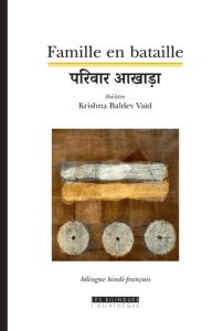 Famille en bataille. Suivi de Notre vieille dame, Edition bilingue français-hindi - Baldev Vaid Krishna - Montaut Annie