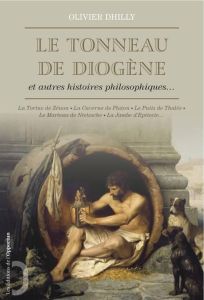 Le tonneau de Diogène et autres histoires philosophiques - Dhilly Olivier