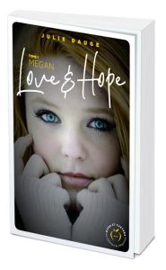 Love and hope Tome 1 : Megan - Dauge Julie