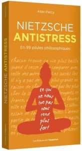 Nietzsche antistress. En 99 pilules philosophiques - Percy Allan - Pina Gérard