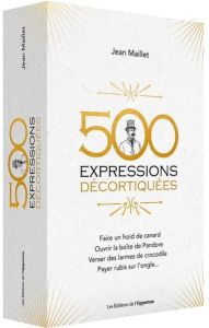 500 expressions décortiquées - Maillet Jean