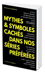 Mythes et symboles cachés dans nos séries préférées - Doumergue Christian
