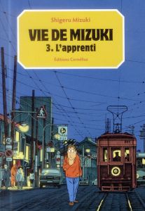 Vie de Mizuki Tome 3 : L'apprenti - Mizuki Shigeru - Saito Fusako - Marois Laure-Anne