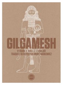 Gilgamesh - Goumiliov Nikolai - Markowicz André