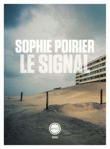 Le Signal. Récit d'un amour et d'un immeuble - Poirier Sophie - Crouzel Olivier