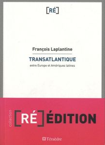 Transatlantique. Entre Europe et Amériques latines - Laplantine François