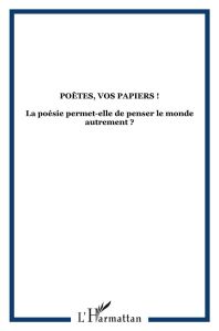 Cultures & Sociétés N° 17, Janvier 2011 : "Poètes, vos papiers ! La poésie permet-elle de penser le - Goguel d'Allondans Thierry