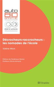 Décrocheurs-raccrocheurs : les nomades de l'école - Melin Valérie - Weixler Frédérique - Armand Anne