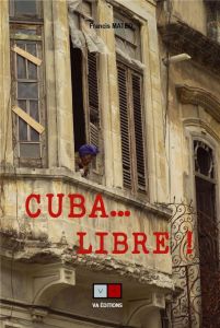 Cuba... la patrie et la vie ! - Mateo Francis