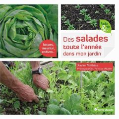 Des salades toute l'année dans mon jardin - Mathias Xavier