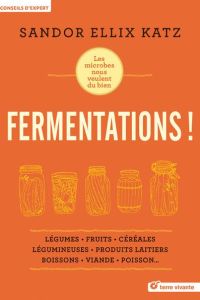 Fermentations ! - Ellix Katz Sandor - Pollan Michael - Bertrand Pier