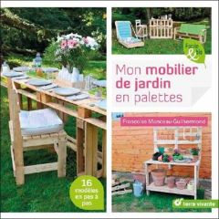 Mon mobilier de jardin en palettes - Manceau-Guilhermond Françoise - Valentin Joël - Al