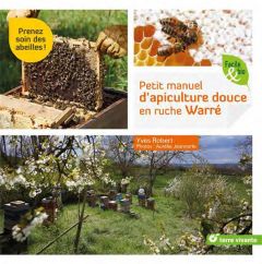 Petit manuel d’apiculture douce en ruche Warré - Robert Yves - Jeannette Aurélie