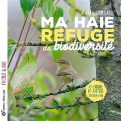 Ma haie, refuge de biodiversité - Leblais Gilles